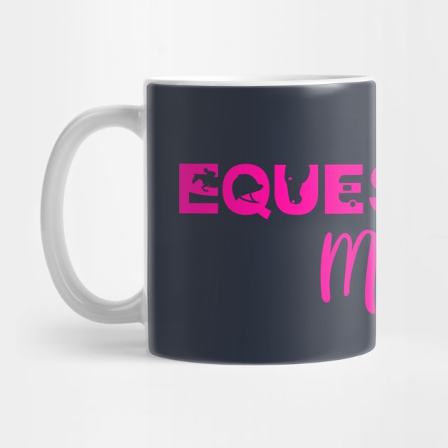 Equestrian Mom (Hot Pink) by illucalliart